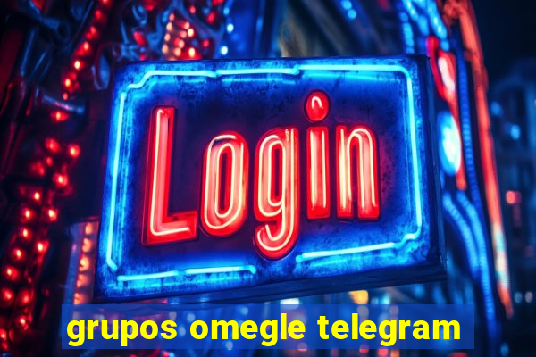 grupos omegle telegram